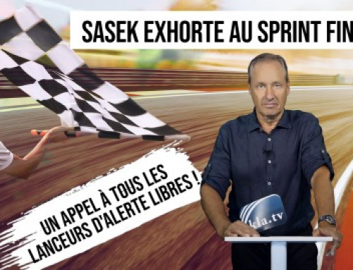 Sasek exhorte au sprint final ! – Un appel à tous les lanceurs d’alerte libres !