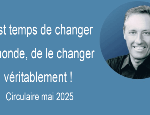 Il est temps de changer le monde, de le changer véritablement !
